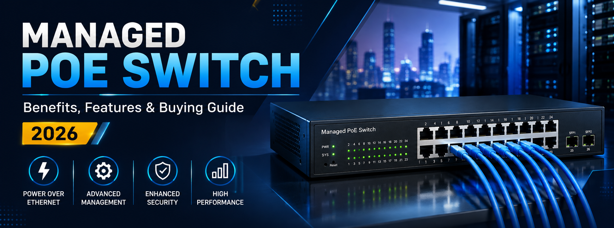 What is a Managed PoE Switch? Benefits, Features & Buying Guide (2026)